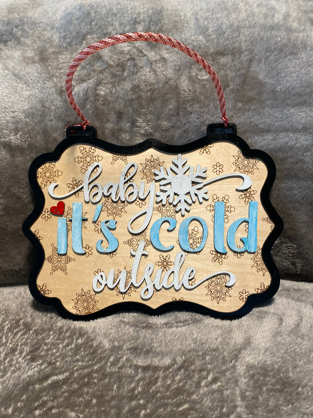 Baby It's Cold Outside - Christmas Sign / Decor